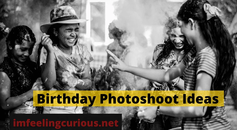 Birthday Photoshoot Ideas Feel Good Your Love One