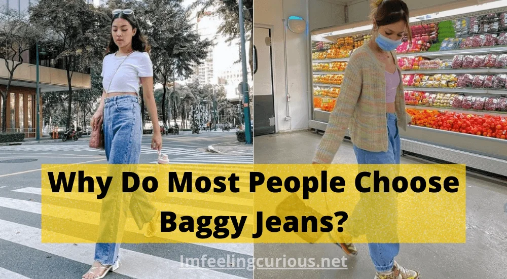 Why Do Most People Choose Baggy Jeans?